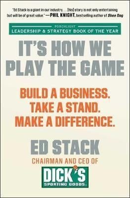 It's How We Play The Game : Build A Business. Take aA Stand. Make A Difference.