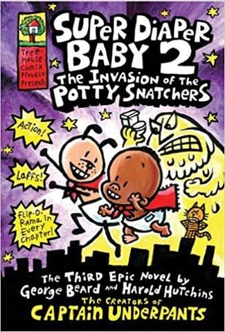Super Diaper Baby 2: The Invasion Of The Potty Snatchers (The Third Epic Novel By George Beard And Harold Hutchins)
