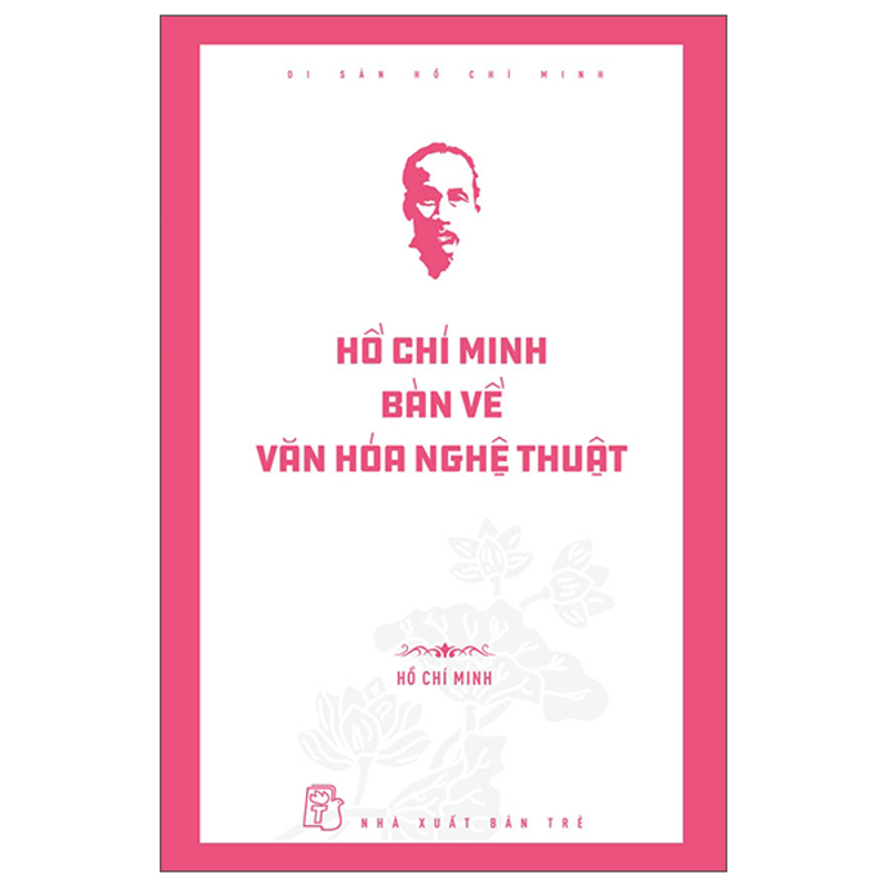 Hồ Chí Minh Bàn Về Văn Hóa Nghệ Thuật