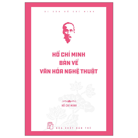 Hồ Chí Minh Bàn Về Văn Hóa Nghệ Thuật