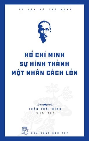 Hồ Chí Minh - Sự Hình Thành Một Nhân Cách Lớn (Tái bản năm 2024)