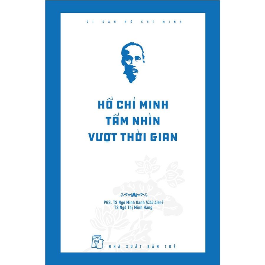 Hồ Chí Minh Tầm Nhìn Vượt Thời Gian