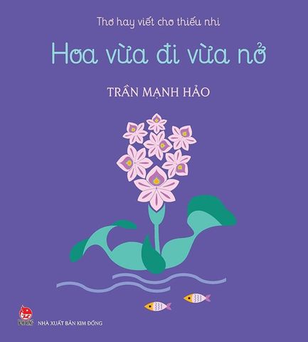 Thơ Hay Viết Cho Thiếu Nhi - Hoa Vừa Đi Vừa Nở