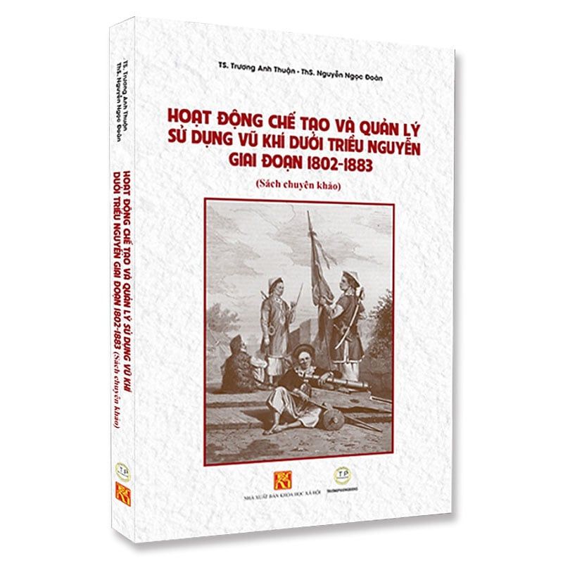 Hoạt Động Chế Tạo Và Quản Lý Sử Dụng Vũ Khí Dưới Triều Nguyễn Giai Đoạn 1802-1883