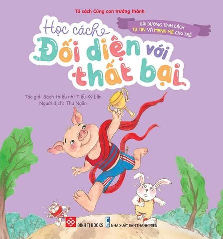 Bồi Dưỡng Tính Cách Tự Tin Và Mạnh Mẽ Cho Trẻ - Học Cách Đối Diện Với Thất Bại