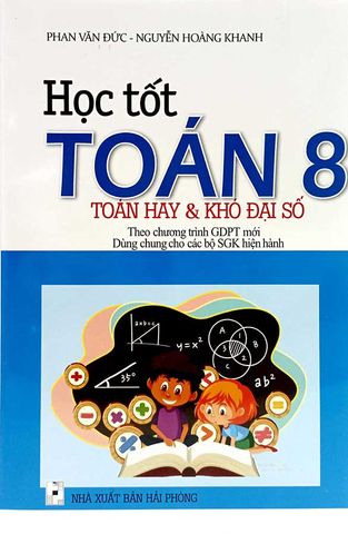 Học Tốt Toán Lớp 8 - Toán Hay Và Khó Đại Số (Dùng chung cho các bộ SGK hiện hành)