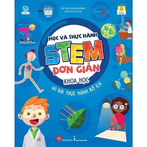 Học Và Thực Hành STEM Đơn Giản - Khoa Học - 60 Bài Thực Hành Bổ Ích