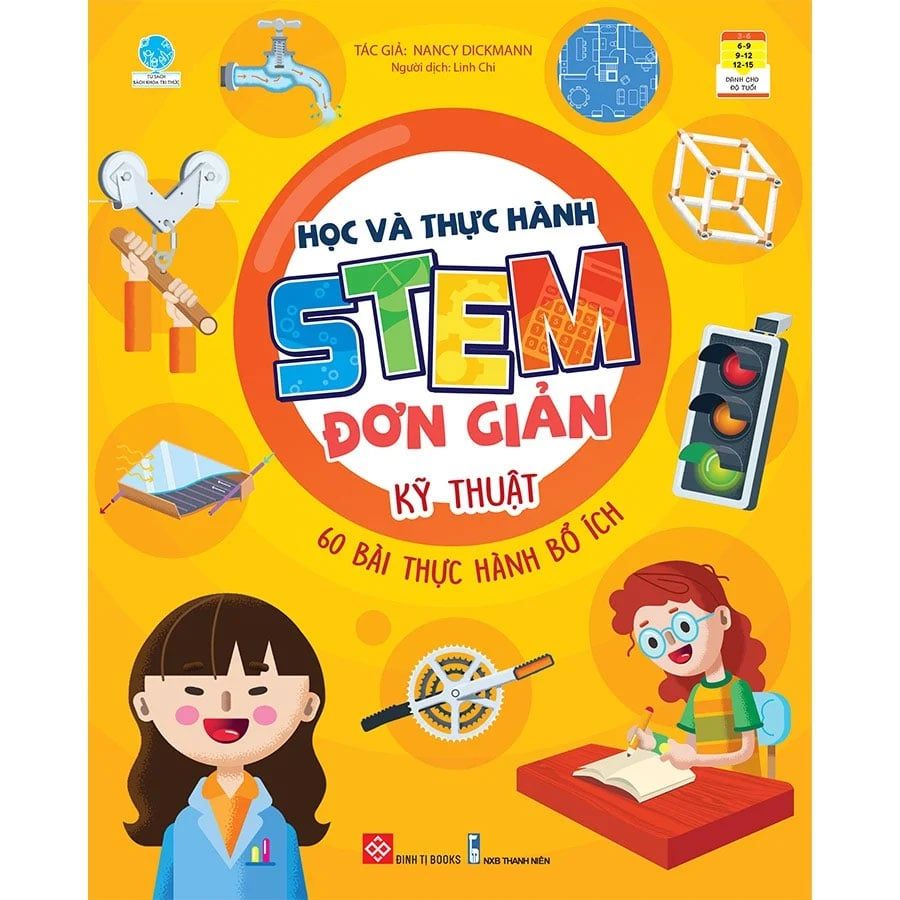 Học Và Thực Hành STEM Đơn Giản - Kỹ Thuật - 60 Bài Thực Hành Bổ Ích