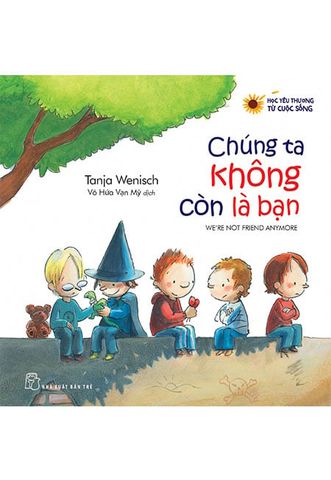 Học Yêu Thương Từ Cuộc Sống - Chúng Ta Không Còn Là Bạn