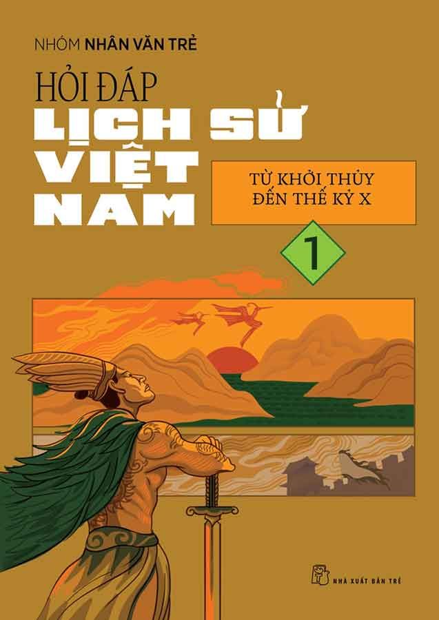 Hỏi-Đáp Lịch Sử Việt Nam - Tập 1: Từ Khởi Thủy Đến Thế Kỷ X