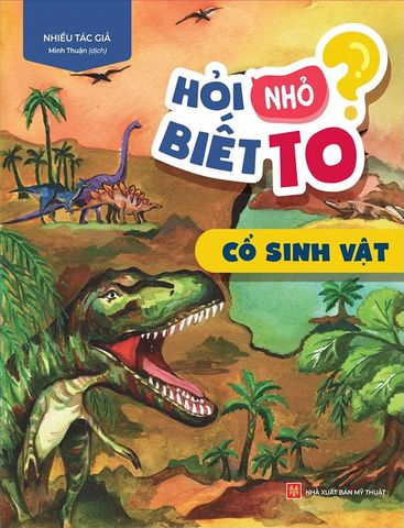 Hỏi Nhỏ Biết To - Cổ Sinh Vật