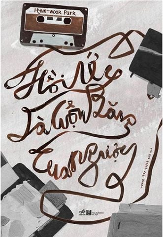 Hồi Ức Là Cuộn Băng Tua Ngược