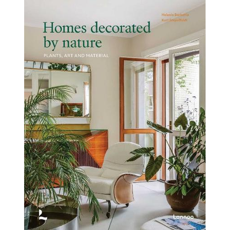 Homes Decorated by Nature: Plants, Art and Material