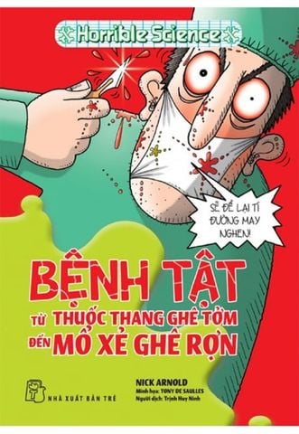 Horrible Science - Bệnh Tật Từ Thuốc Thang Ghê Tởm Đến Mổ Xẻ Ghê Rợn