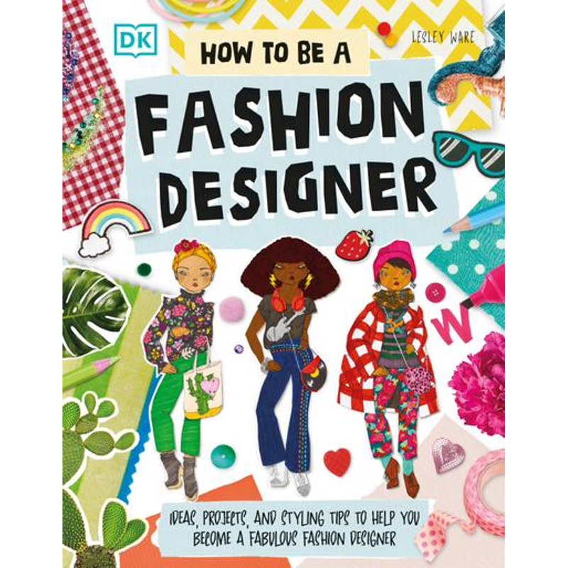 How to Be a Fashion Designer