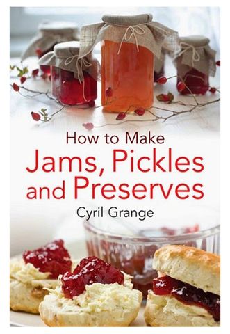 How To Make Jams, Pickles and Preserves
