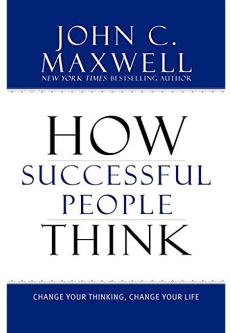 How Successful People Think: Change Your Thinking, Change Your Life
