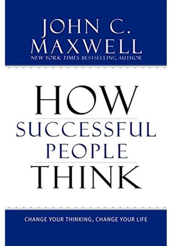 How Successful People Think: Change Your Thinking, Change Your Life