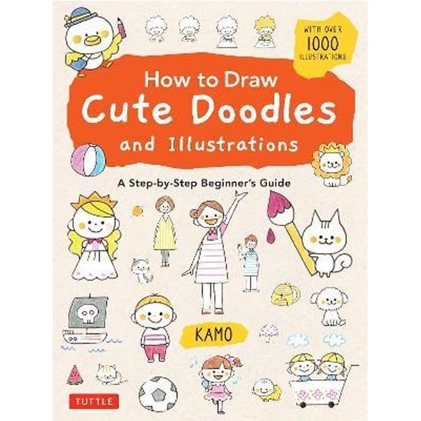 How To Draw Cute Doodles And Illustrations