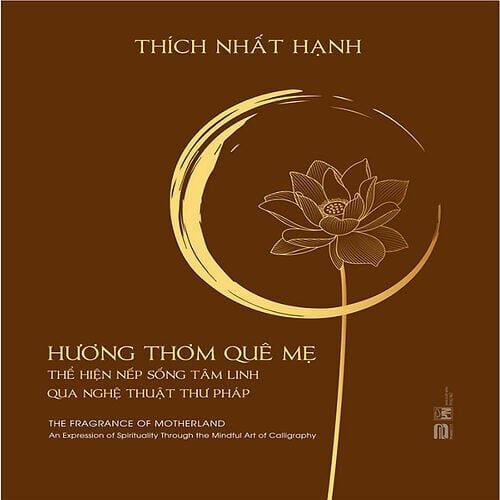 Hương Thơm Quê Mẹ - Thể Hiện Nếp Sống Tâm Linh Qua Nghệ Thuật Thư Pháp