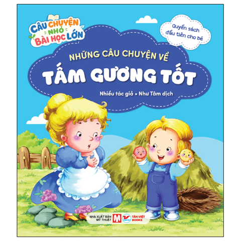 Câu Chuyện Nhỏ Bài Học Lớn - Những Câu Chuyện Về Tấm Gương Tốt