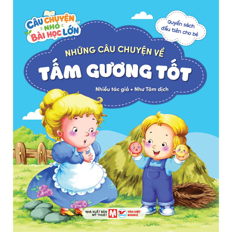 Câu Chuyện Nhỏ Bài Học Lớn - Những Câu Chuyện Về Tấm Gương Tốt
