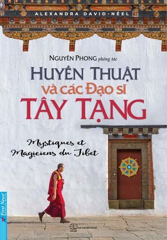 Huyền Thuật Và Các Đạo Sĩ Tây Tạng (Tái bản năm 2022)