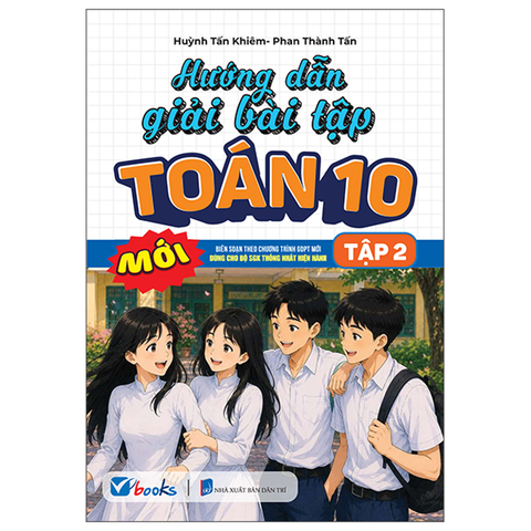 Hướng Dẫn Giải Bài Tập Toán 10/2 (Dùng Cho Bộ SGK Thống Nhất Hiện Hành)
