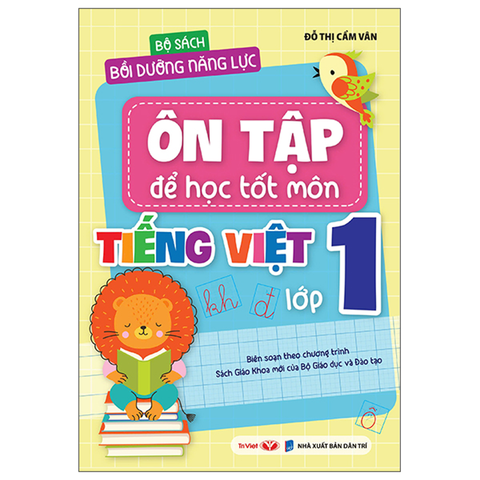 Bộ Sách Bồi Dưỡng Năng Lực-Ôn Tập Để Học Tốt Môn Tiếng Việt Lớp 1