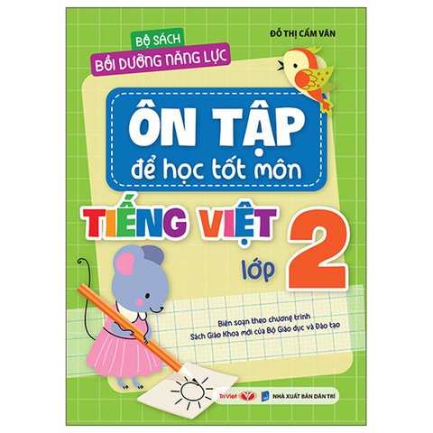 Bộ Sách Bồi Dưỡng Năng Lực-Ôn Tập Để Học Tốt Môn Tiếng Việt Lớp 2