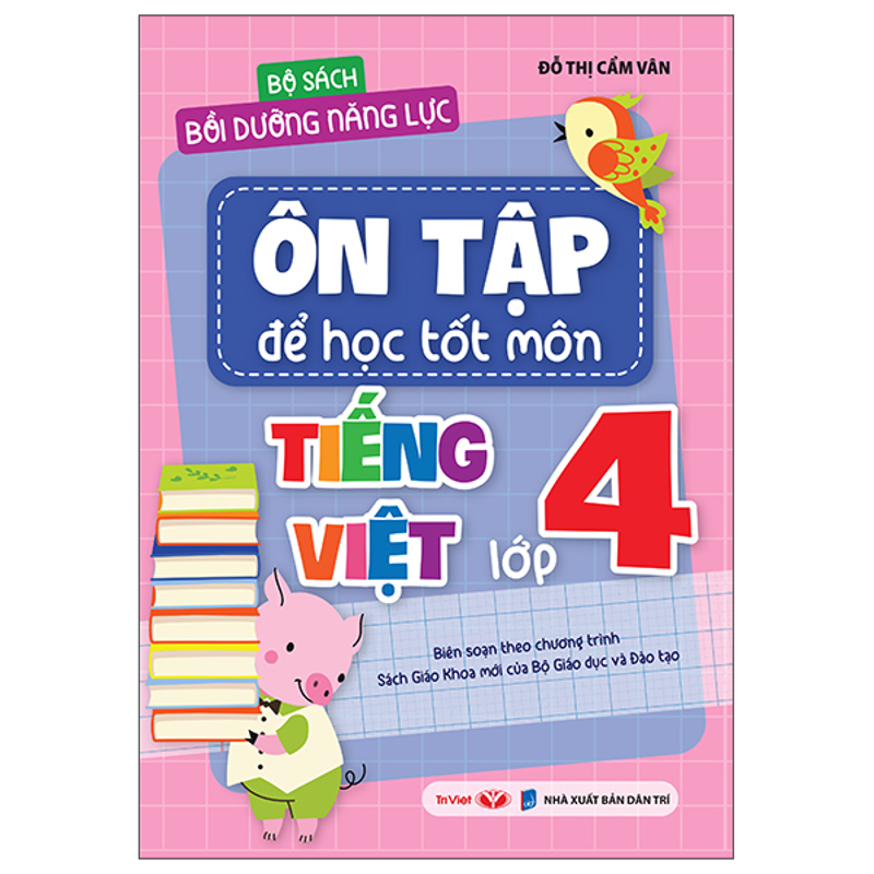 Bộ Sách Bồi Dưỡng Năng Lực-Ôn Tập Để Học Tốt Môn Tiếng Việt Lớp 4