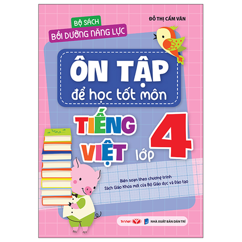 Bộ Sách Bồi Dưỡng Năng Lực-Ôn Tập Để Học Tốt Môn Tiếng Việt Lớp 4