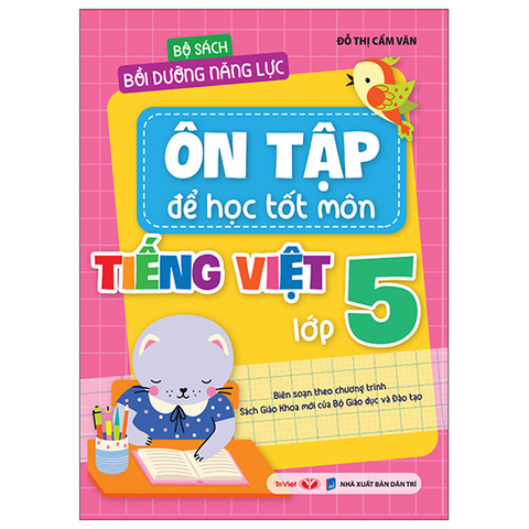 Bộ Sách Bồi Dưỡng Năng Lực-Ôn Tập Để Học Tốt Môn Tiếng Việt Lớp 5