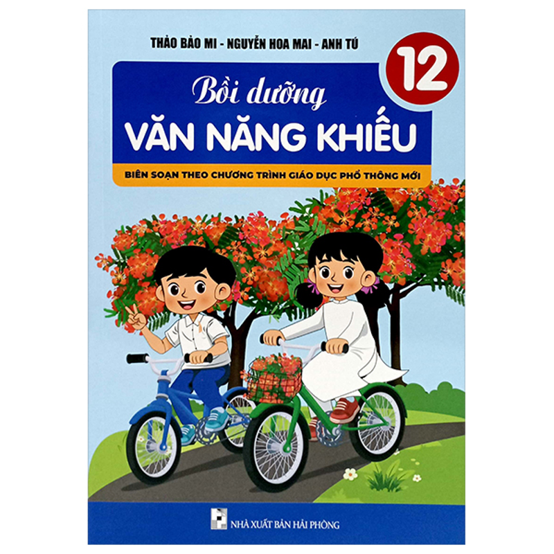 Bồi Dưỡng Văn Năng Khiếu 12 (Bổ Sung Theo Chương Trình Giáo Dục Phổ Thông Mới)