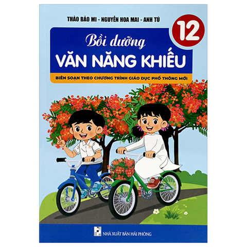 Bồi Dưỡng Văn Năng Khiếu 12 (Bổ Sung Theo Chương Trình Giáo Dục Phổ Thông Mới)