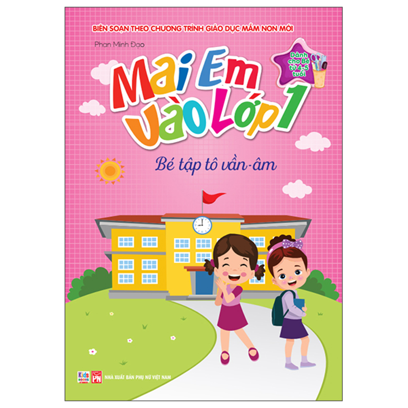 Mai Em Vào Lớp 1 - Dành Cho Bé Từ 4-5 Tuổi - Bé Tập Tô Vần - Âm