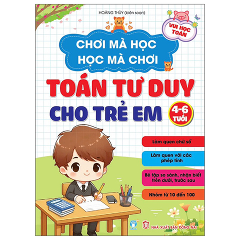 Chơi Mà Học Học Mà Chơi - Toán Tư Duy Cho Trẻ Em (Từ 4-6 Tuổi)