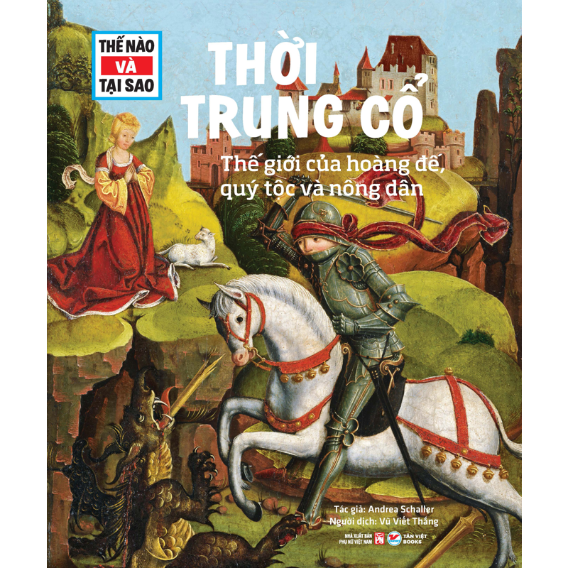 Thế Nào Và Tại Sao - Thời Trung Cổ - Thế Giới Của Hoàng Đế, Quý Tộc Và Nông Dân