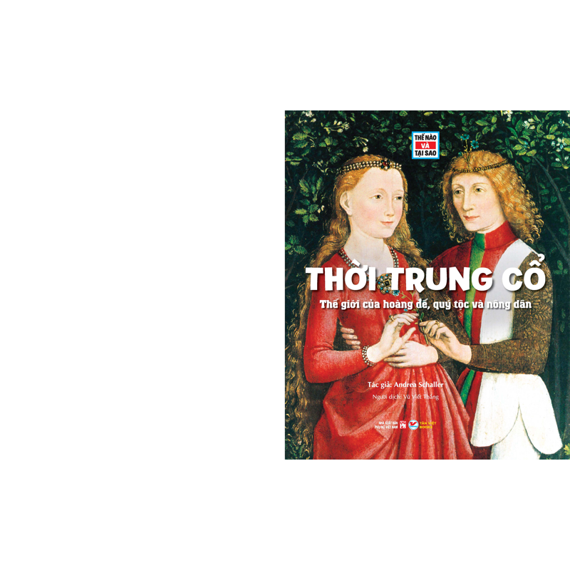 Thế Nào Và Tại Sao - Thời Trung Cổ - Thế Giới Của Hoàng Đế, Quý Tộc Và Nông Dân