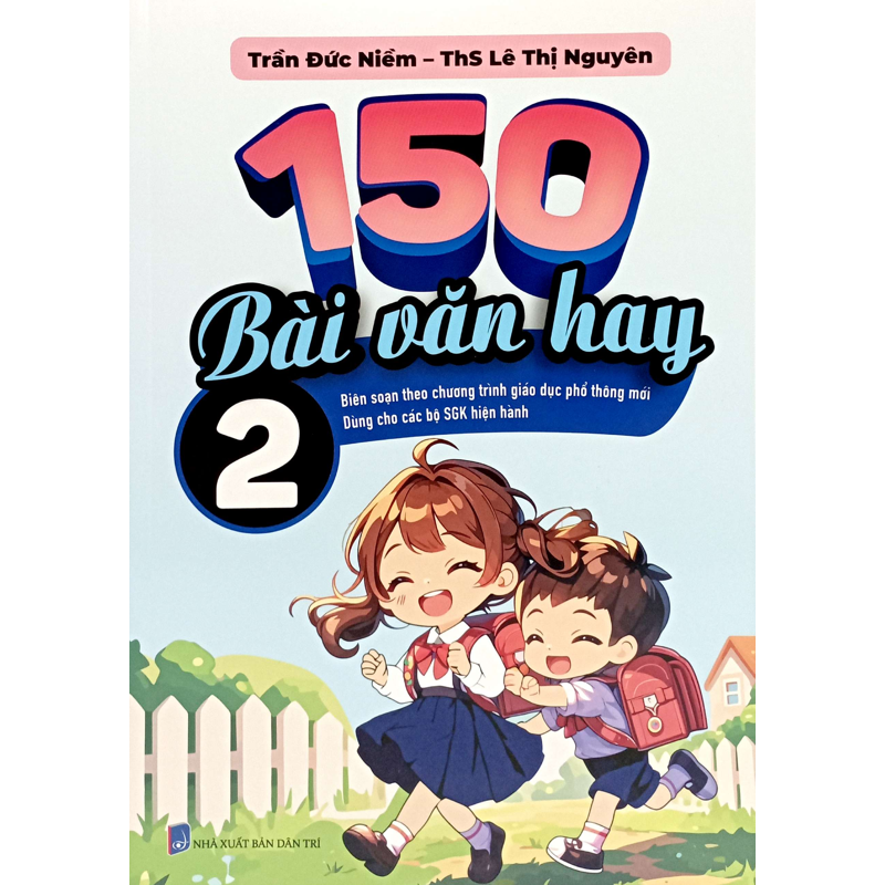150 Bài Văn Hay 2 (BS Theo Chương Trình Giáo Dục Phổ Thông Mới)