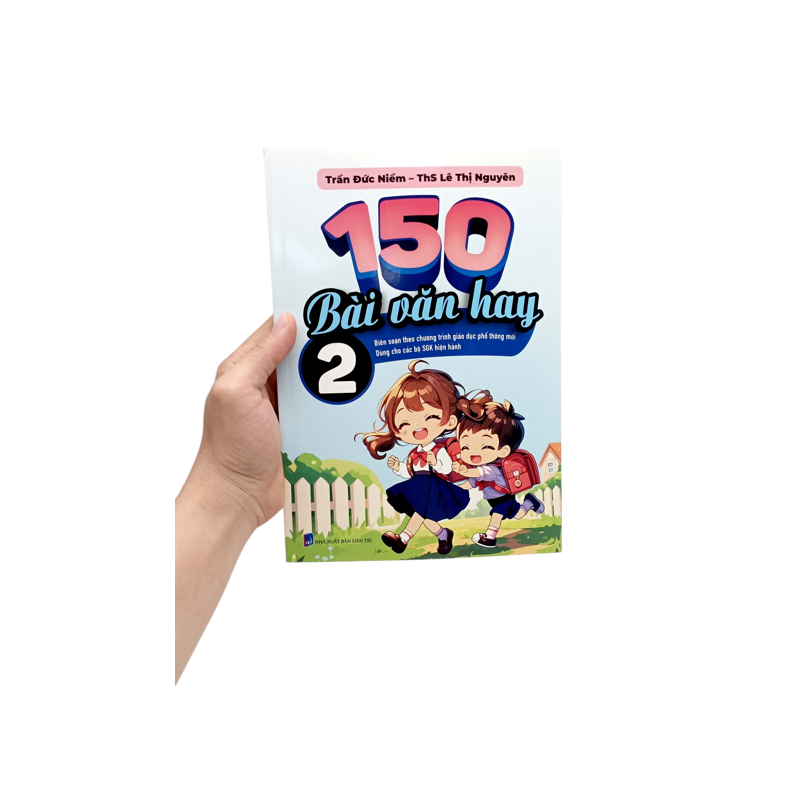 150 Bài Văn Hay 2 (BS Theo Chương Trình Giáo Dục Phổ Thông Mới)