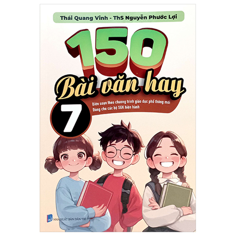 150 Bài Văn Hay 7 (Bs Theo Chương Trình Giáo Dục Phổ Thông Mới)