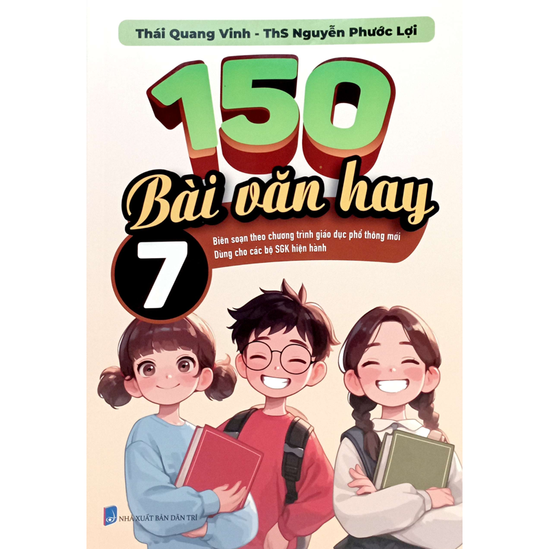 150 Bài Văn Hay 7 (Bs Theo Chương Trình Giáo Dục Phổ Thông Mới)