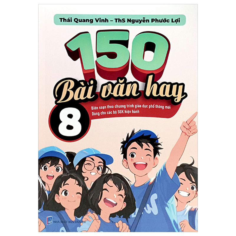 150 Bài Văn Hay 8 (Bs Theo Chương Trình Giáo Dục Phổ Thông Mới)