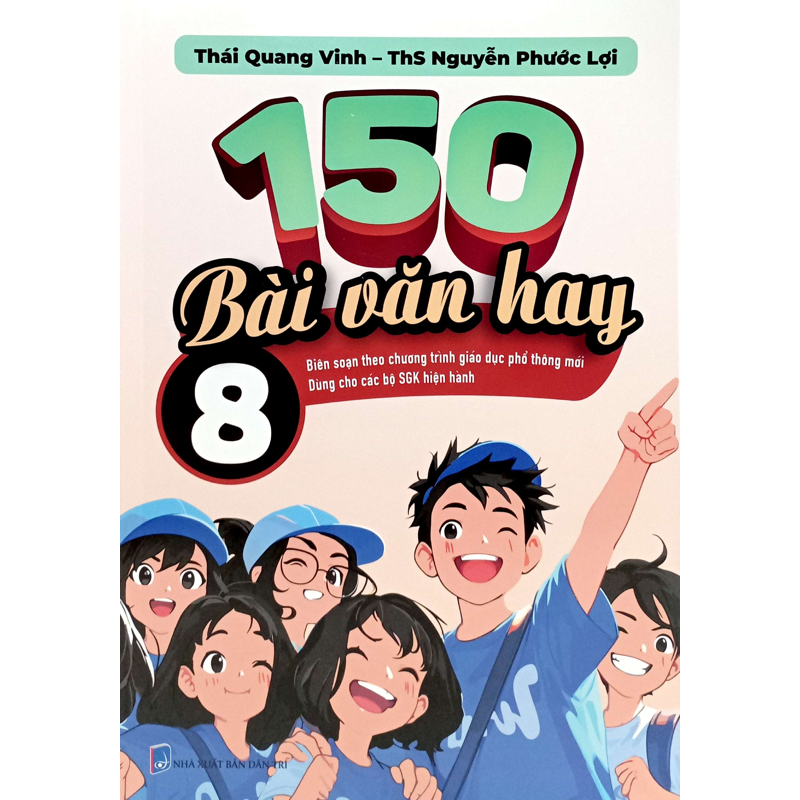 150 Bài Văn Hay 8 (Bs Theo Chương Trình Giáo Dục Phổ Thông Mới)