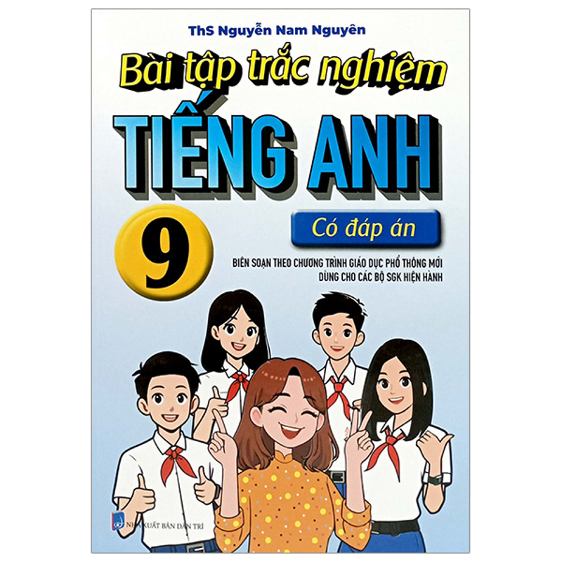 Bài Tập Trắc Nghiệm Tiếng Anh 9 - Có Đáp Án (Biên Soạn Theo Chương Trình GDPT Mới)