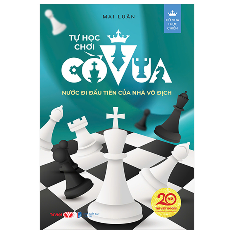 Cờ Vua Thực Chiến - Tự Học Chơi Cờ Vua: Nước Đi Đầu Tiên Của Nhà Vô Địch