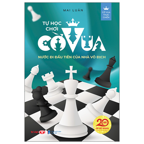 Cờ Vua Thực Chiến - Tự Học Chơi Cờ Vua: Nước Đi Đầu Tiên Của Nhà Vô Địch