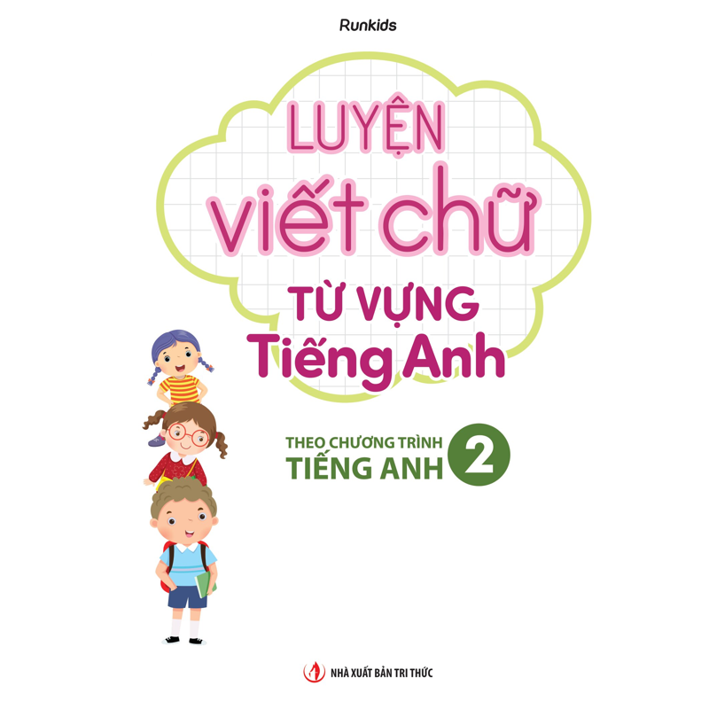 Luyện Viết Chữ Từ Vựng Tiếng Anh Theo Chương Trình Tiếng Anh 2