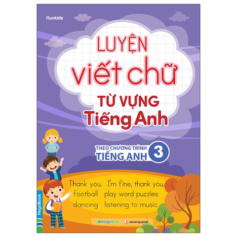 Luyện Viết Chữ Từ Vựng Tiếng Anh Theo Chương Trình Tiếng Anh 3